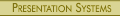 Presentation Systems
